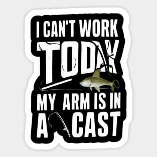 Crazy Dog I Can'T Work Today My Arm Is In A Cast Funny Fishing Fathers Sticker